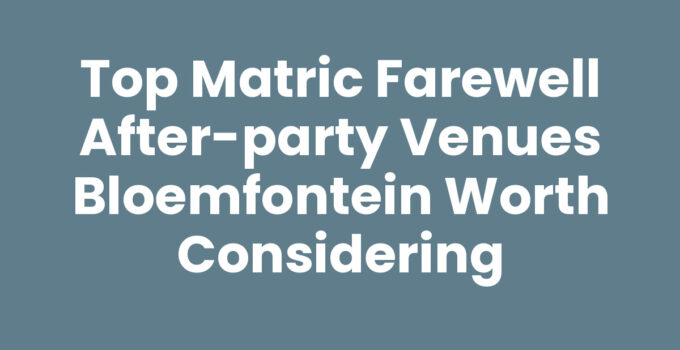 Matric farewell after-party venues Bloemfontein celebration