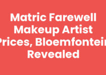 Matric Farewell Makeup Artist Prices, Bloemfontein Revealed
