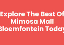Explore the Best of Mimosa Mall Bloemfontein Today