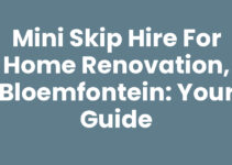 Mini Skip Hire for Home Renovation, Bloemfontein: Your Guide Mini Skip Hire for Home Renovation, Bloemfontein: Your Guide