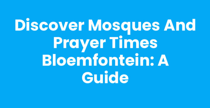 Mosques and prayer times Bloemfontein - A serene landscape showcasing local mosques