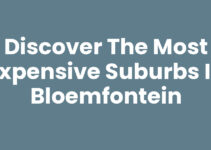 Discover the Most Expensive Suburbs in Bloemfontein