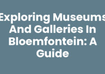 Exploring Museums and Galleries in Bloemfontein: A Guide Exploring Museums and Galleries in Bloemfontein: A Guide