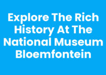 Explore the Rich History at the National Museum Bloemfontein