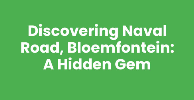 Exploring Naval Road, Bloemfontein - A Vibrant Community Hub