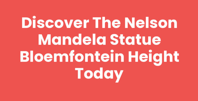 Nelson Mandela statue Bloemfontein height showcasing iconic pose