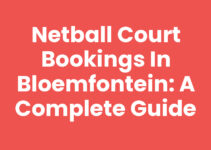 Netball Court Bookings in Bloemfontein: A Complete Guide
