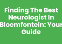 Finding the Best Neurologist in Bloemfontein: Your Guide