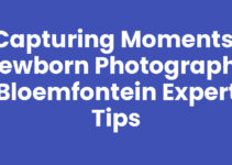 Capturing Moments: Newborn Photography Bloemfontein Expert Tips Capturing Moments: Newborn Photography Bloemfontein Expert Tips