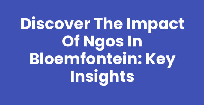 Impactful NGOs in Bloemfontein supporting community development.