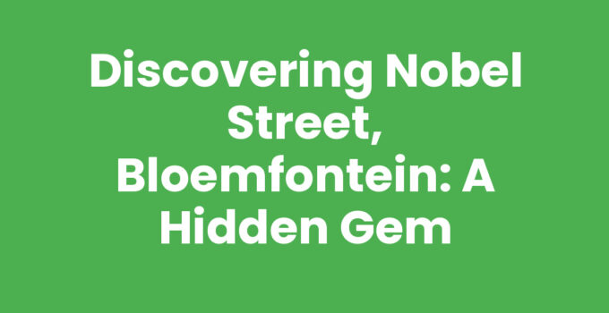 Nobel Street, Bloemfontein showcasing vibrant culture and history