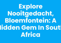 Explore Nooitgedacht, Bloemfontein: A Hidden Gem in South Africa