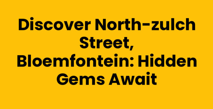 North-Zulch Street, Bloemfontein, showcasing local culture and attractions