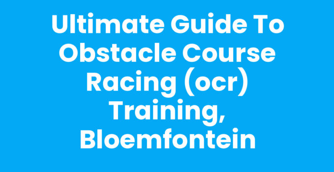 Enhance your Obstacle Course Racing (OCR) training in Bloemfontein