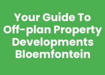 Your Guide to Off-plan Property Developments Bloemfontein