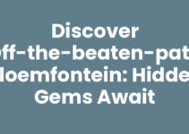 Discover Off-the-beaten-path Bloemfontein: Hidden Gems Await