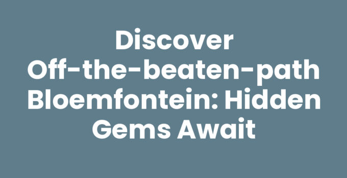 Off-the-beaten-path Bloemfontein showcasing hidden gems and local attractions