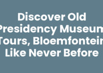 Discover Old Presidency Museum Tours, Bloemfontein Like Never Before