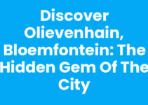 Discover Olievenhain, Bloemfontein: The Hidden Gem of the City