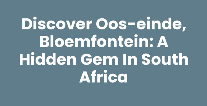 A picturesque view of Oos-Einde, Bloemfontein showcasing its natural beauty and cultural landmarks.