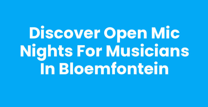 Open mic nights for musicians in Bloemfontein, showcasing talent