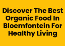 Discover the Best Organic Food in Bloemfontein for Healthy Living