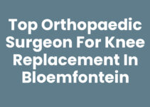 Top Orthopaedic Surgeon for Knee Replacement in Bloemfontein