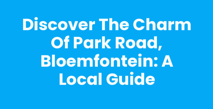 Park Road, Bloemfontein: A scenic overview of the vibrant neighborhood.