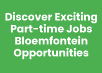 Discover Exciting Part-time Jobs Bloemfontein Opportunities