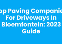 Top Paving Companies for Driveways in Bloemfontein: 2023 Guide