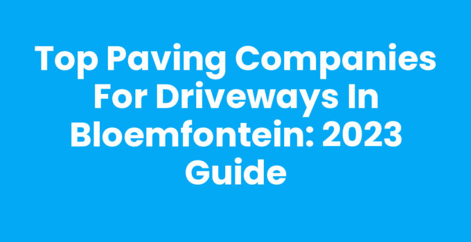 Paving companies for driveways in Bloemfontein offering quality services.