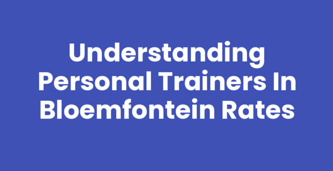 Personal trainers in Bloemfontein rates overview