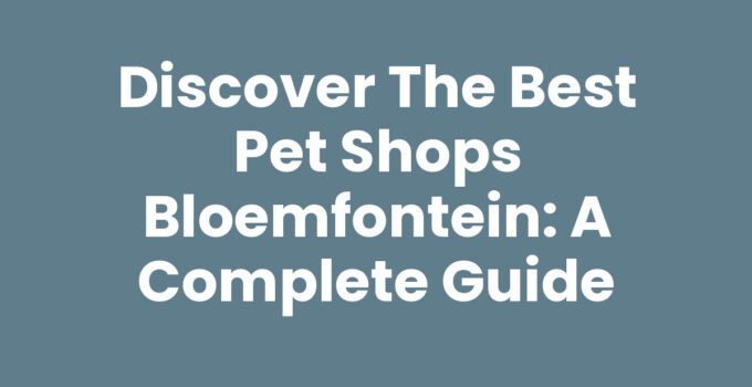 Pet shops Bloemfontein showcasing a variety of pet supplies