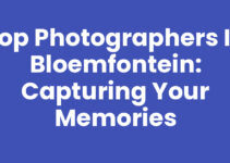 Top Photographers in Bloemfontein: Capturing Your Memories