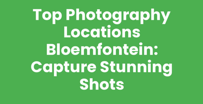 Photography locations in Bloemfontein showcasing scenic views and culture