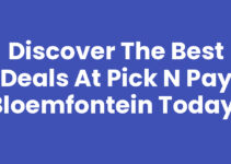 Discover the Best Deals at Pick n Pay Bloemfontein Today!