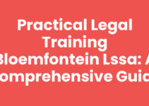 Practical Legal Training Bloemfontein LSSA: A Comprehensive Guide