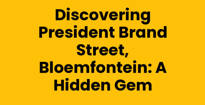 President Brand Street, Bloemfontein: A vibrant street filled with culture and history