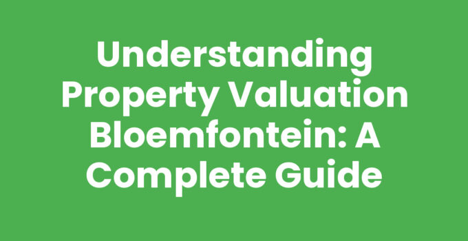 Property Valuation Bloemfontein - Understanding Market Value