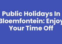 Public Holidays in Bloemfontein: Enjoy Your Time Off Public Holidays in Bloemfontein: Enjoy Your Time Off