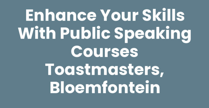 Enhance Your Skills with Public Speaking Courses Toastmasters, Bloemfontein