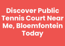 Discover Public Tennis Court Near Me, Bloemfontein Today