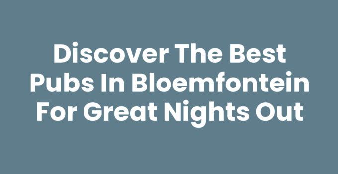 Pubs in Bloemfontein showcasing vibrant nightlife and social atmosphere