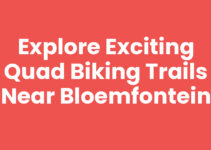 Explore Exciting Quad Biking Trails Near Bloemfontein