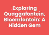 Exploring Quaggafontein, Bloemfontein: A Hidden Gem