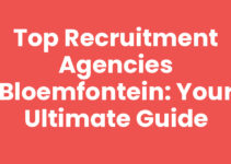 Top Recruitment Agencies Bloemfontein: Your Ultimate Guide