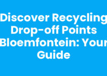 Discover Recycling Drop-off Points Bloemfontein: Your Guide