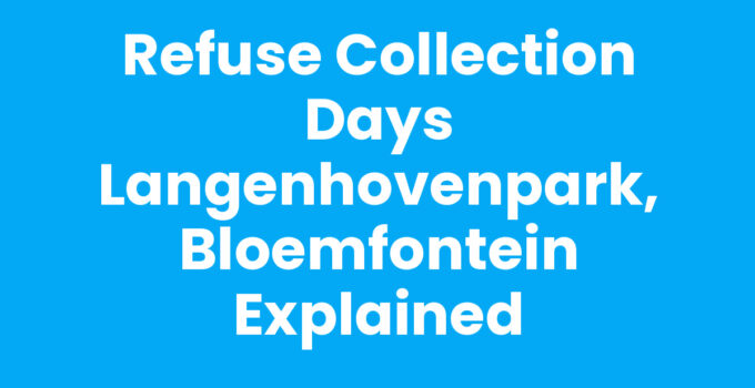 Refuse collection days Langenhovenpark, Bloemfontein schedule