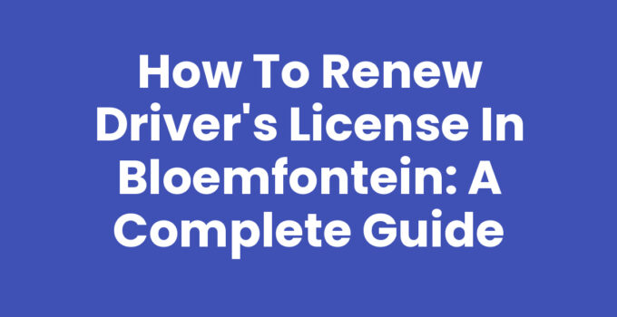 Renew driver's license Bloemfontein guide