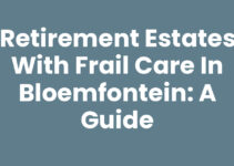 Retirement Estates with Frail Care in Bloemfontein: A Guide Retirement Estates with Frail Care in Bloemfontein: A Guide